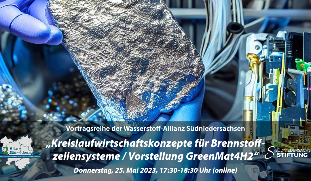 H2AS-Vortragsreihe: „Kreislaufwirtschaftskonzepte für Brennstoffzellensysteme sowie Vorstellung des Leistungszentrums GreenMat4H2“